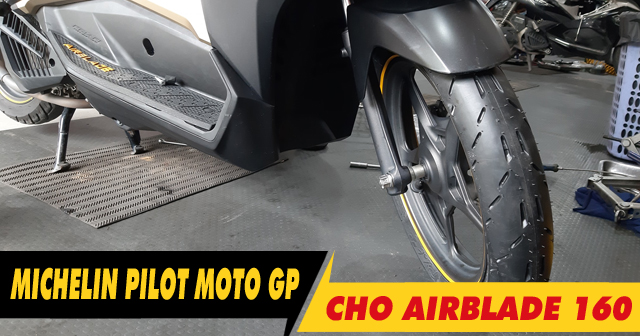 Tư vấn vỏ Michelin Pilot Moto GP cho AirBlade 160 có tốt không? Vỏ xe AB 160 giá bao nhiêu?
