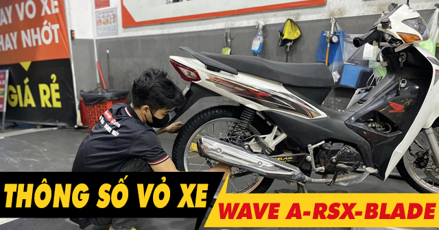 Thông số vỏ xe Wave A - RSX - Blade 110 size bao nhiêu? Thay loại nào tốt?