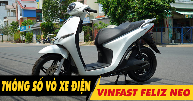 Thông số vỏ xe điện Feliz Neo bao nhiêu? Thay loại nào tốt?