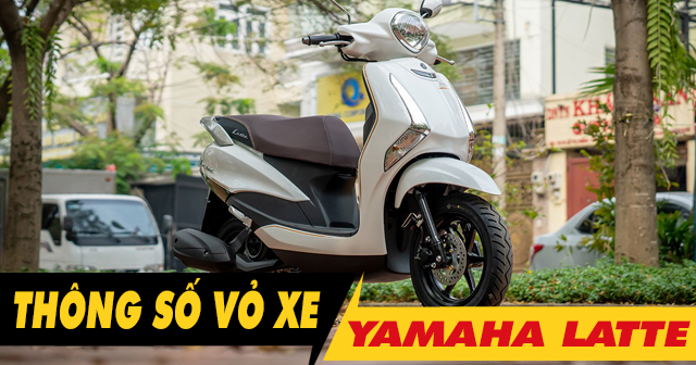 Thông số vỏ xe Yamaha Latte bao nhiêu? Thay loại nào tốt?