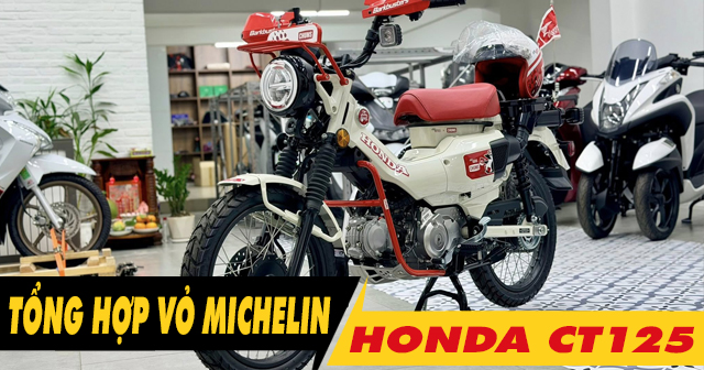 Tổng hợp vỏ xe Michelin tốt nhất cho CT125 hiện nay?
